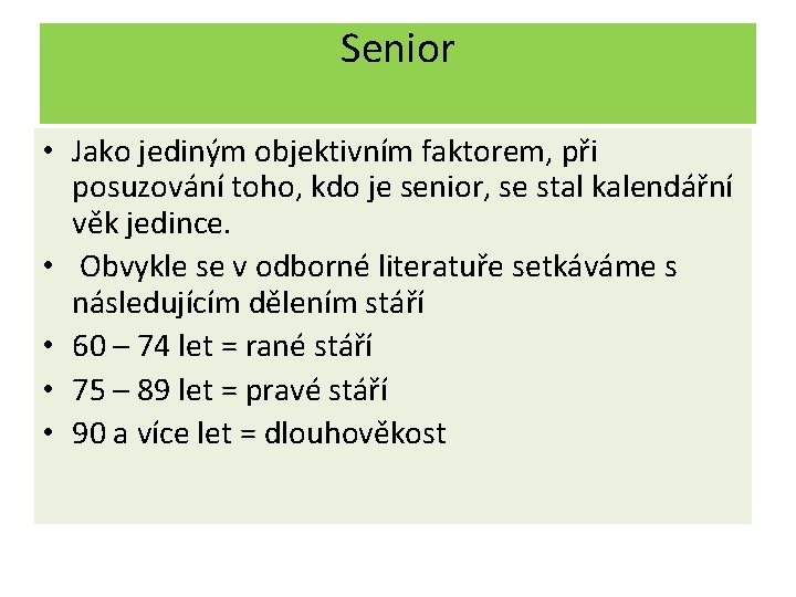 Senior • Jako jediným objektivním faktorem, při posuzování toho, kdo je senior, se stal