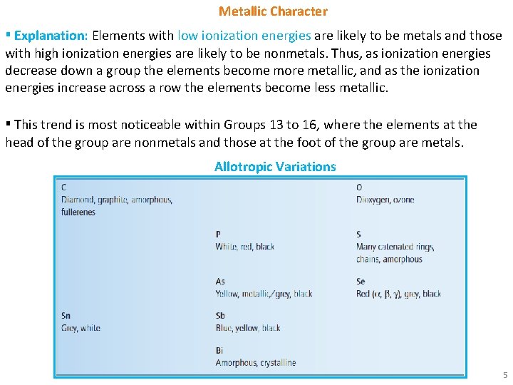 Metallic Character ▪ Explanation: Elements with low ionization energies are likely to be metals