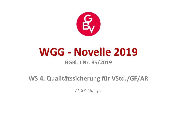 WGG - Novelle 2019 BGBl. I Nr. 85/2019 WS 4: Qualitätssicherung für VStd. /GF/AR