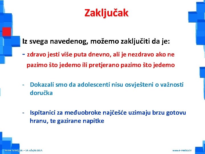 Zaključak Iz svega navedenog, možemo zaključiti da je: - zdravo jesti više puta dnevno,