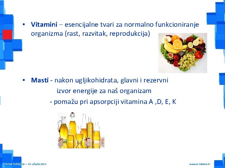  • Vitamini – esencijalne tvari za normalno funkcioniranje organizma (rast, razvitak, reprodukcija) •