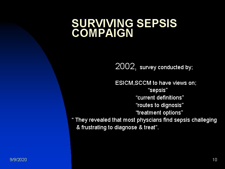 SURVIVING SEPSIS COMPAIGN 2002, survey conducted by; ESICM, SCCM to have views on; “sepsis”