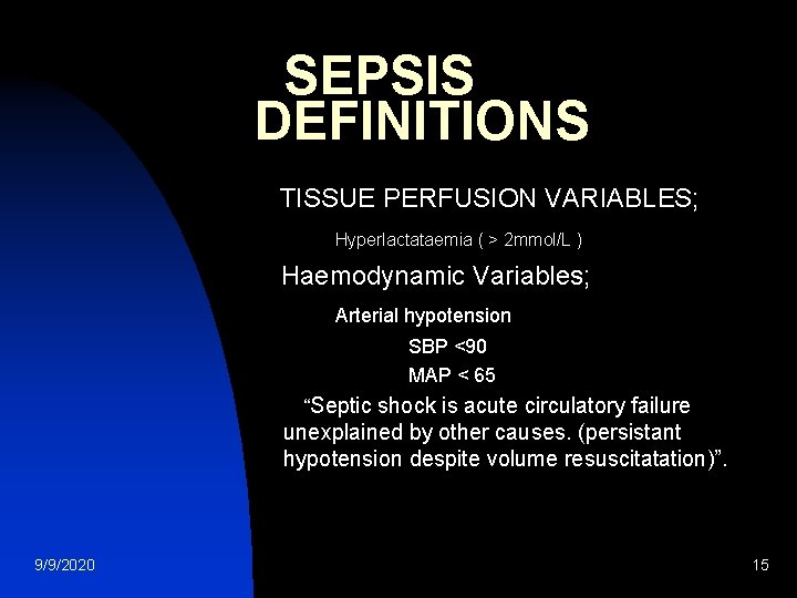 SEPSIS DEFINITIONS TISSUE PERFUSION VARIABLES; Hyperlactataemia ( > 2 mmol/L ) Haemodynamic Variables; Arterial