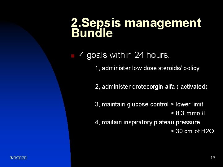 2. Sepsis management Bundle n 4 goals within 24 hours. 1, administer low dose