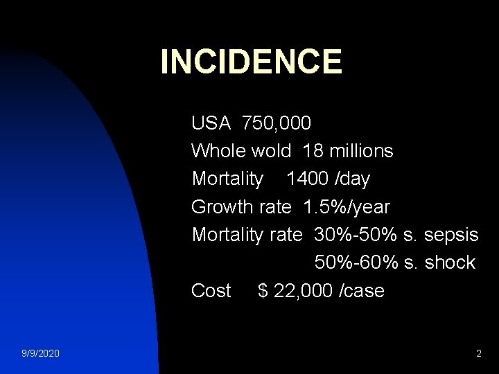 INCIDENCE USA 750, 000 Whole wold 18 millions Mortality 1400 /day Growth rate 1.