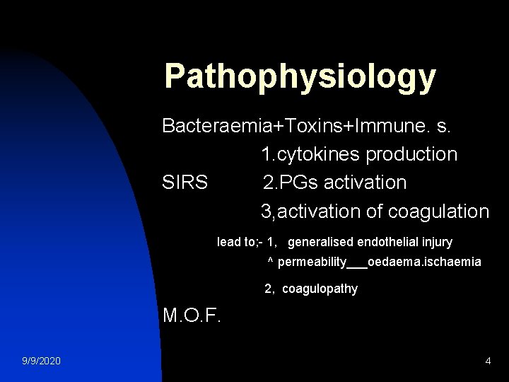 Pathophysiology Bacteraemia+Toxins+Immune. s. 1. cytokines production SIRS 2. PGs activation 3, activation of coagulation