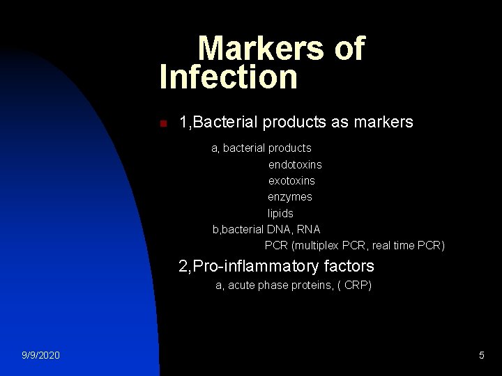 Markers of Infection n 1, Bacterial products as markers a, bacterial products endotoxins exotoxins