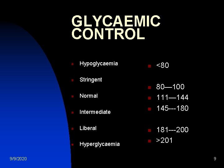 GLYCAEMIC CONTROL n Hypoglycaemia n Stringent n n 9/9/2020 n Normal n Intermediate n