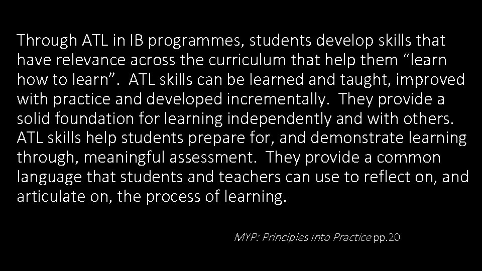 Through ATL in IB programmes, students develop skills that have relevance across the curriculum Through ATL in IB programmes, students develop skills that have relevance across the curriculum