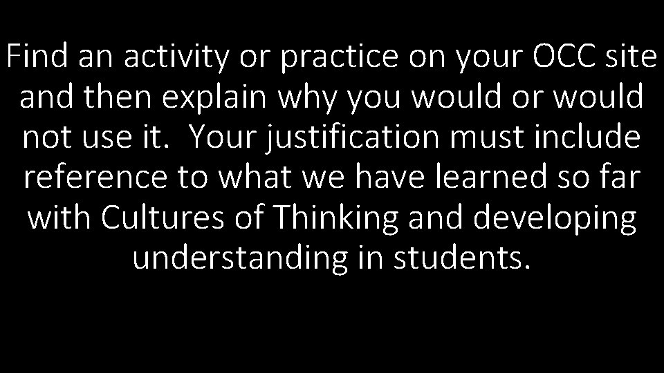 Find an activity or practice on your OCC site and then explain why you Find an activity or practice on your OCC site and then explain why you
