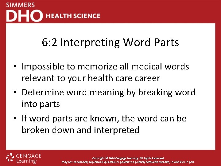6: 2 Interpreting Word Parts • Impossible to memorize all medical words relevant to