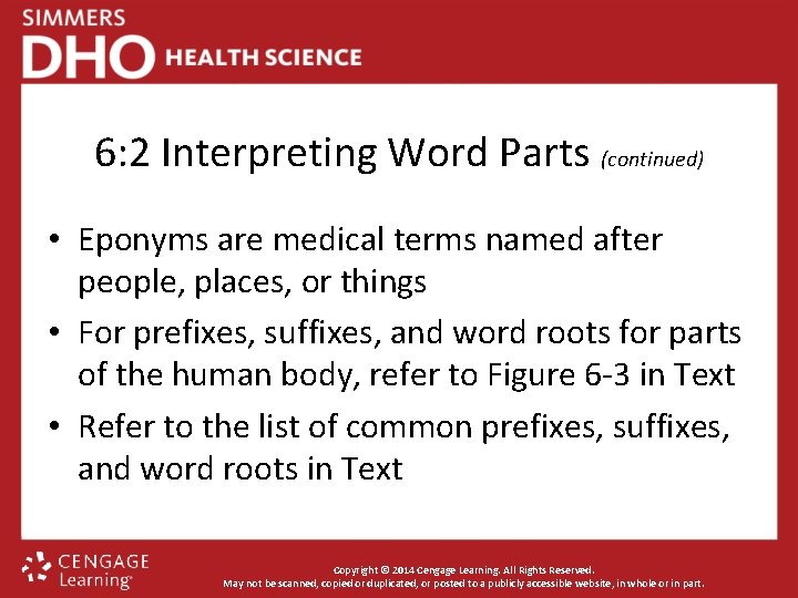 6: 2 Interpreting Word Parts (continued) • Eponyms are medical terms named after people,