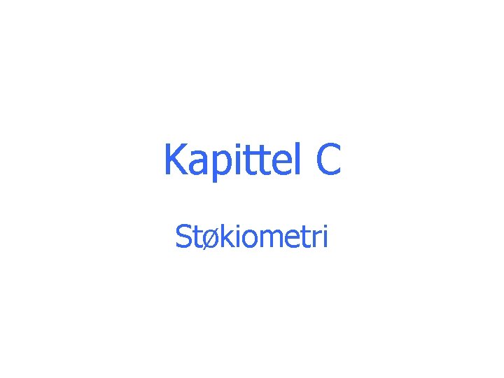 Kapittel C Støkiometri 