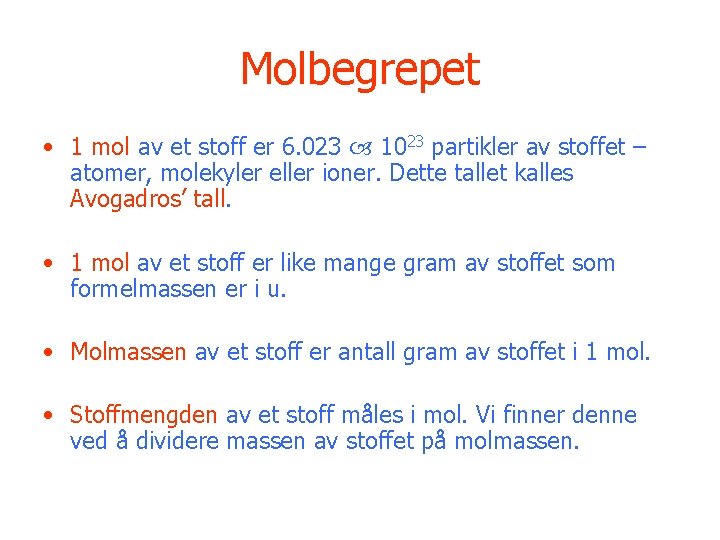 Molbegrepet • 1 mol av et stoff er 6. 023 1023 partikler av stoffet