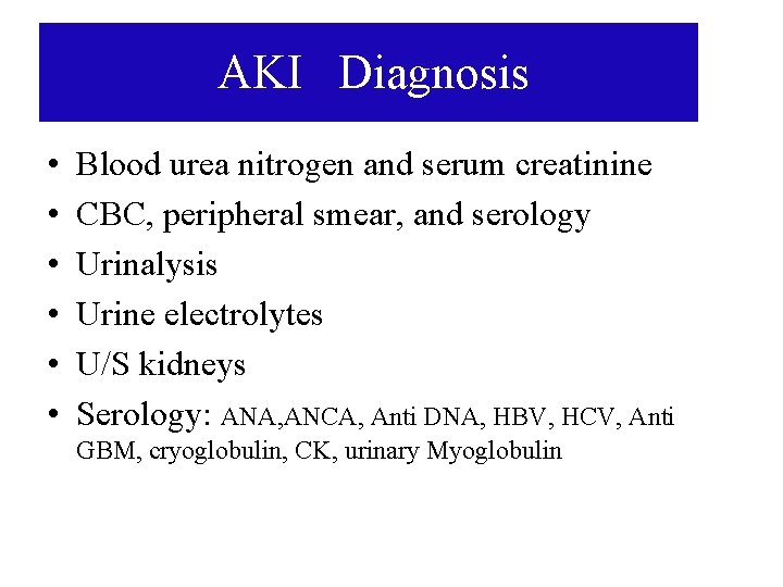AKI Diagnosis • • • Blood urea nitrogen and serum creatinine CBC, peripheral AKI Diagnosis • • • Blood urea nitrogen and serum creatinine CBC, peripheral