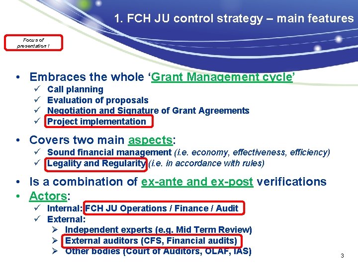 1. FCH JU control strategy – main features Focus of presentation ! • Embraces