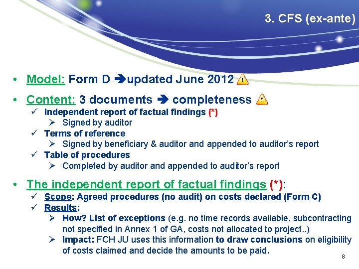 3. CFS (ex-ante) • Model: Form D updated June 2012 • Content: 3 documents