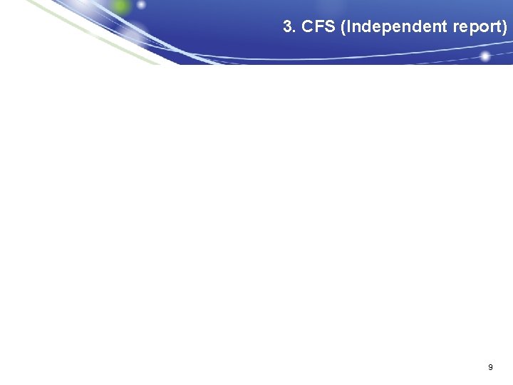 3. CFS (Independent report) 9 