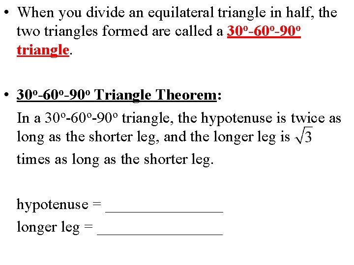  • When you divide an equilateral triangle in half, the two triangles formed