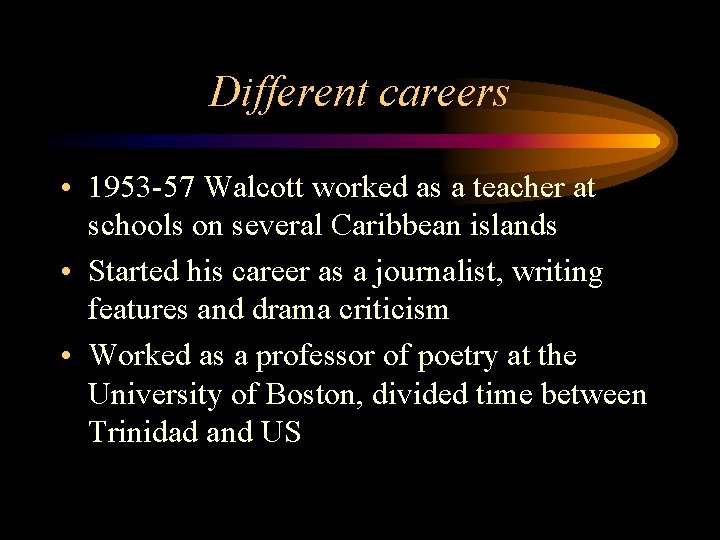 Different careers • 1953 -57 Walcott worked as a teacher at schools on several