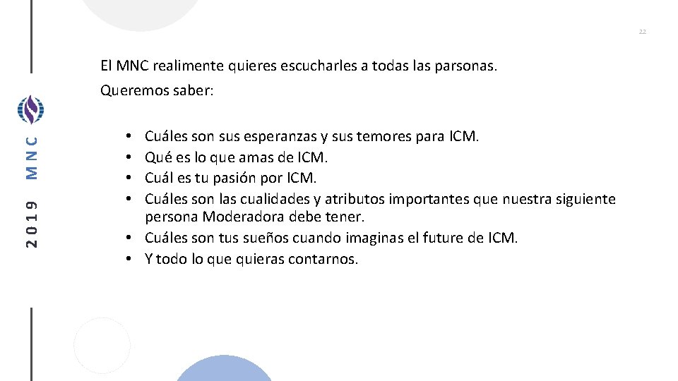 22 El MNC realimente quieres escucharles a todas las parsonas. 2019 MNC Queremos saber: