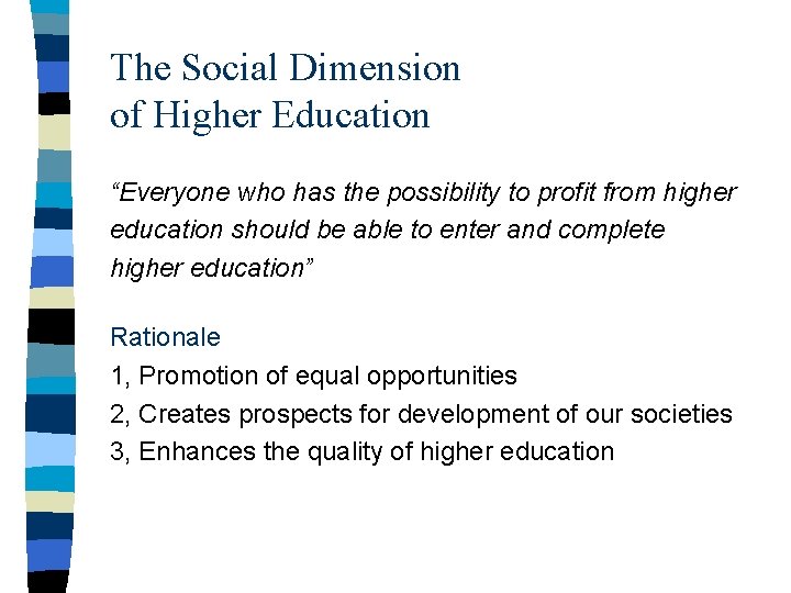 The Social Dimension of Higher Education “Everyone who has the possibility to profit from