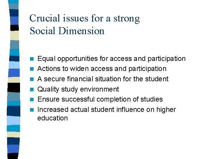 Crucial issues for a strong Social Dimension n n n Equal opportunities for access