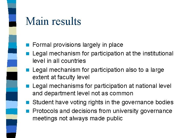 Main results n n n Formal provisions largely in place Legal mechanism for participation