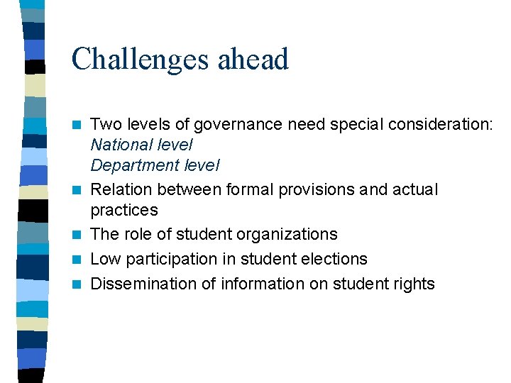 Challenges ahead n n n Two levels of governance need special consideration: National level