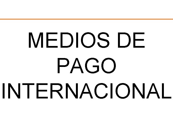 MEDIOS DE PAGO INTERNACIONAL 