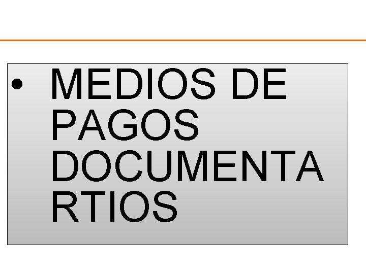  • MEDIOS DE PAGOS DOCUMENTA RTIOS 