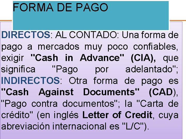 FORMA DE PAGO DIRECTOS: AL CONTADO: Una forma de pago a mercados muy poco