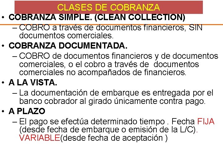 CLASES DE COBRANZA • COBRANZA SIMPLE. (CLEAN COLLECTION) – COBRO a través de documentos