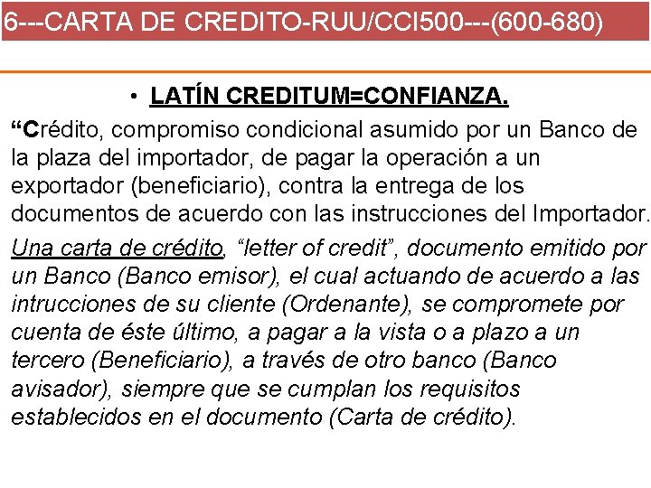 6 ---CARTA DE CREDITO-RUU/CCI 500 ---(600 -680) • LATÍN CREDITUM=CONFIANZA. “Crédito, compromiso condicional asumido