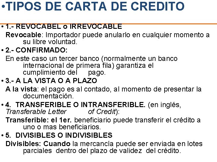  • TIPOS DE CARTA DE CREDITO • 1. - REVOCABEL o IRREVOCABLE Revocable:
