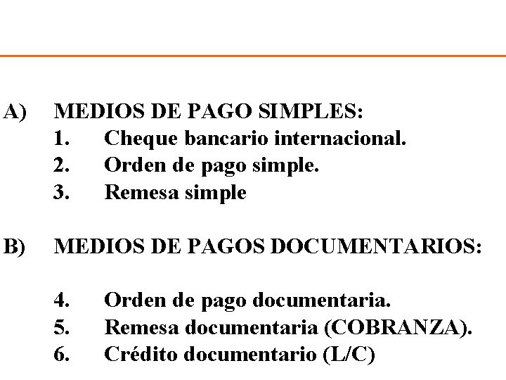 A) B) MEDIOS DE PAGO SIMPLES: 1. Cheque bancario internacional. 2. Orden de pago