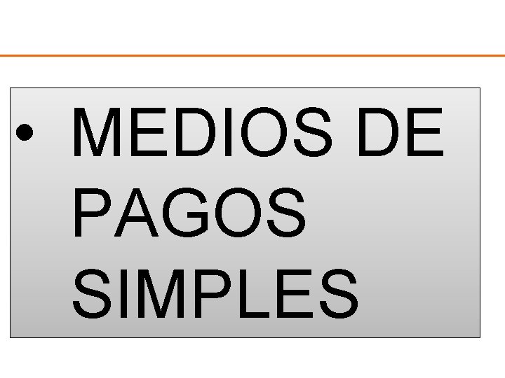  • MEDIOS DE PAGOS SIMPLES 