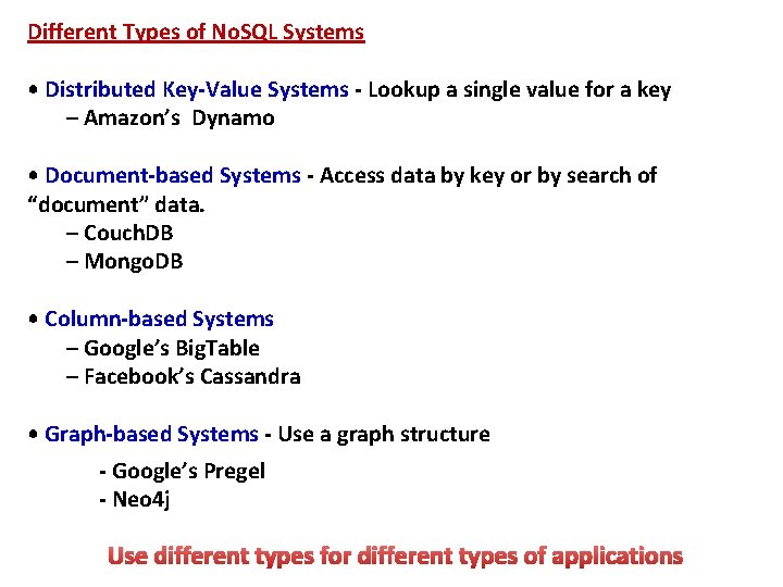 Different Types of No. SQL Systems • Distributed Key-Value Systems - Lookup a single