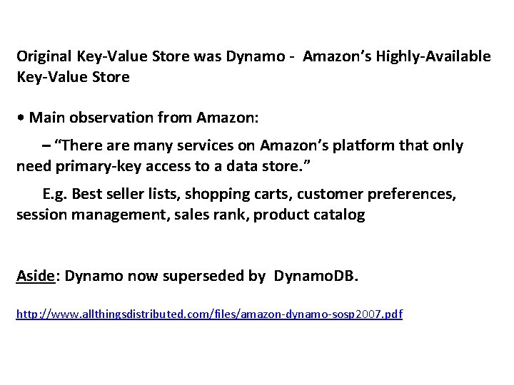 Original Key-Value Store was Dynamo - Amazon’s Highly-Available Key-Value Store • Main observation from