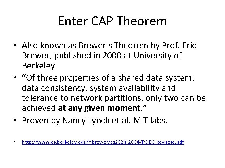 Enter CAP Theorem • Also known as Brewer’s Theorem by Prof. Eric Brewer, published
