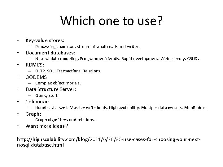 Which one to use? • Key-value stores: – Processing a constant stream of small