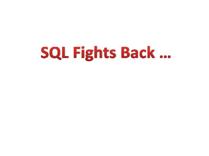 SQL Fights Back … 