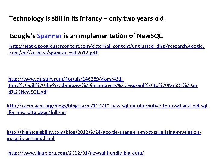 Technology is still in its infancy – only two years old. Google’s Spanner is
