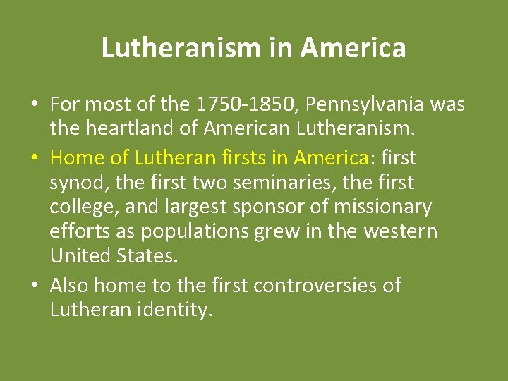Lutheranism in America • For most of the 1750 -1850, Pennsylvania was the heartland