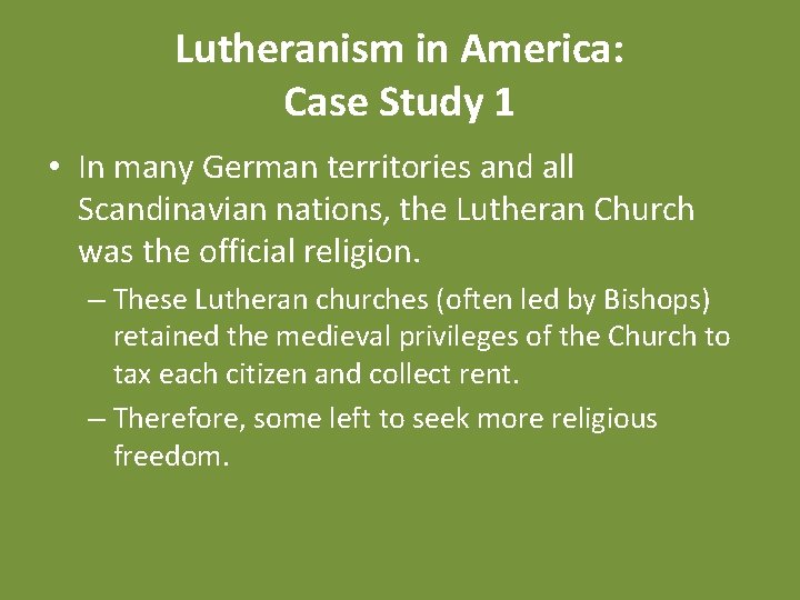 Lutheranism in America: Case Study 1 • In many German territories and all Scandinavian