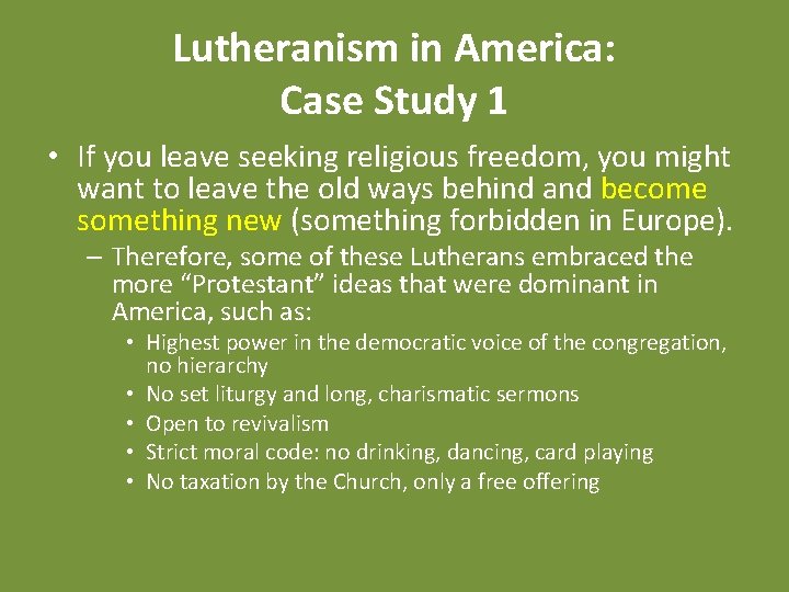 Lutheranism in America: Case Study 1 • If you leave seeking religious freedom, you