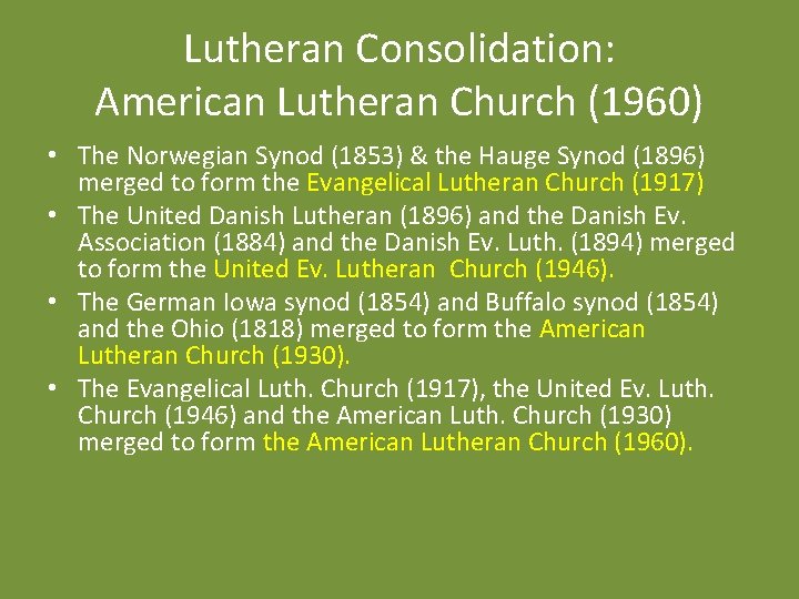 Lutheran Consolidation: American Lutheran Church (1960) • The Norwegian Synod (1853) & the Hauge