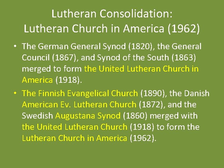 Lutheran Consolidation: Lutheran Church in America (1962) • The German General Synod (1820), the