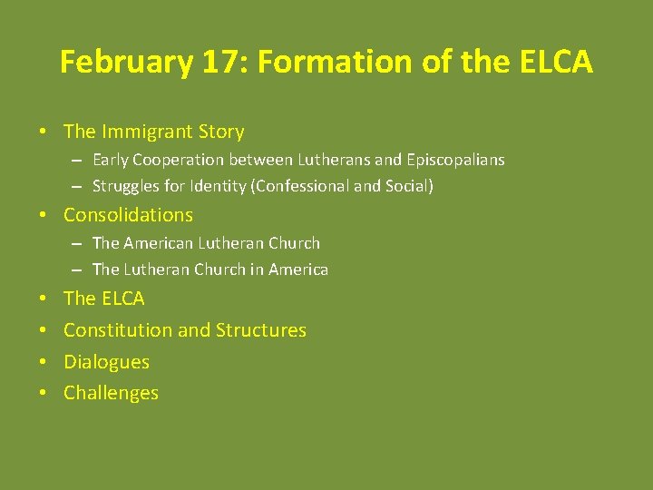 February 17: Formation of the ELCA • The Immigrant Story – Early Cooperation between