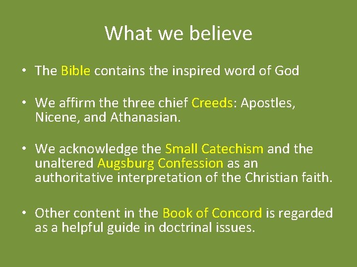 What we believe • The Bible contains the inspired word of God • We